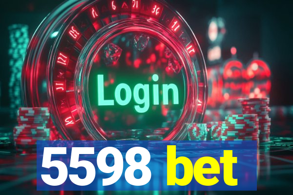 5598 bet